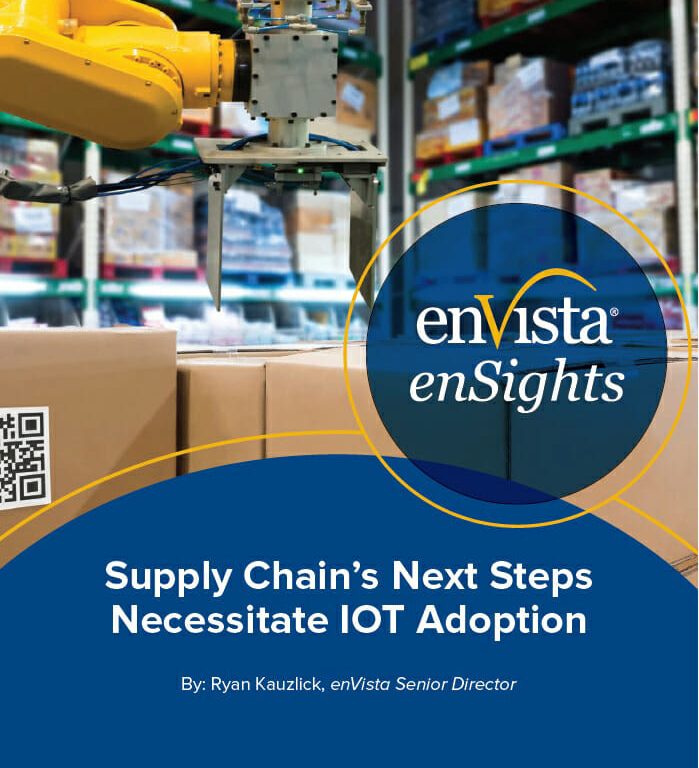 A robotic arm moves a box in a warehouse filled with shelves of goods. The text reads: enVista enSights. Supply Chain’s Next Steps Necessitate IOT Adoption. By: Ryan Kauzlick, enVista Senior Director.